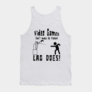 Video games don't make us violent lag does! Funny print Tank Top